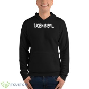 Racism Is Evil Shirt - Unisex Fleece Pullover Hoodie
