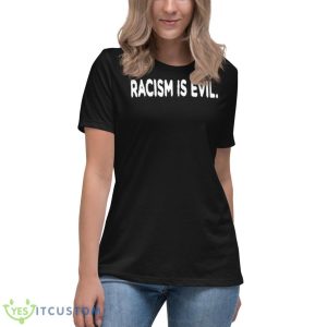 Racism Is Evil Shirt - Women's Relaxed Short Sleeve Jersey Tee