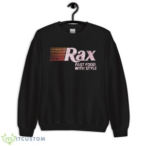 Rax Fast Food With Style Shirt - Unisex Crewneck Sweatshirt