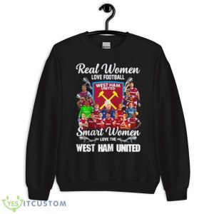Real Women Love Football Smart Women Love The West Ham Shirt - Unisex Crewneck Sweatshirt
