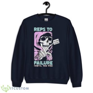 Reps To Failure Until You Die More Pain Shirt - Unisex Crewneck Sweatshirt-1