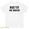 Resist we much shirt - 500 Men’s Classic Tee Gildan