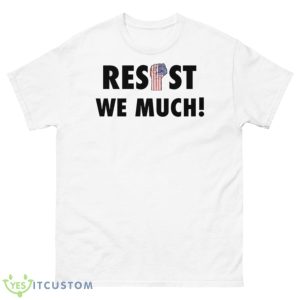 Resist we much shirt - 500 Men’s Classic Tee Gildan