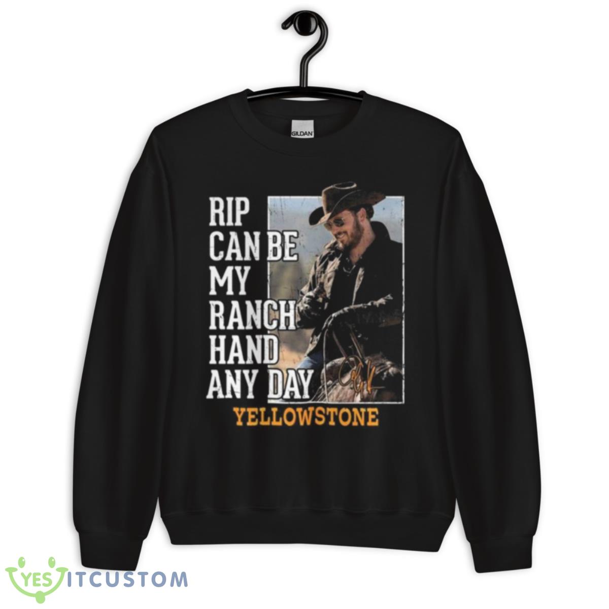 Rip Can Be My Ranch Hand Any Day Yellowstone Signature 2023 Shirt 3 Rip Can Be My Ranch Hand Any Day Yellowstone Signature 2023 Shirt - Unisex Crewneck Sweatshirt
