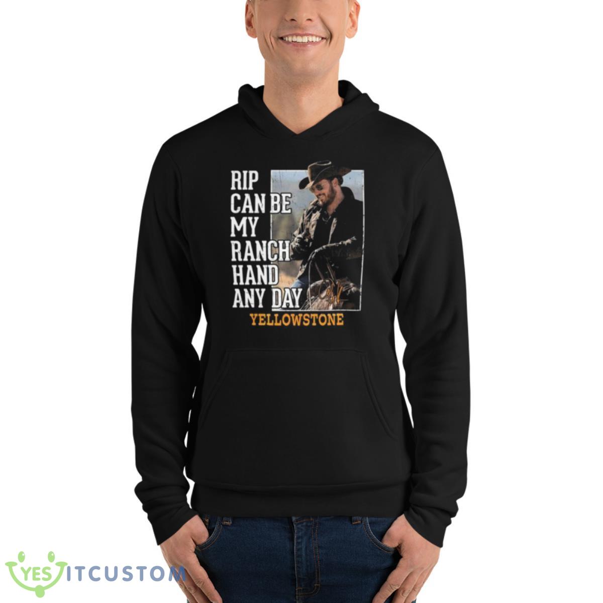 Rip Can Be My Ranch Hand Any Day Yellowstone Signature 2023 Shirt 4 Rip Can Be My Ranch Hand Any Day Yellowstone Signature 2023 Shirt - Unisex Fleece Pullover Hoodie