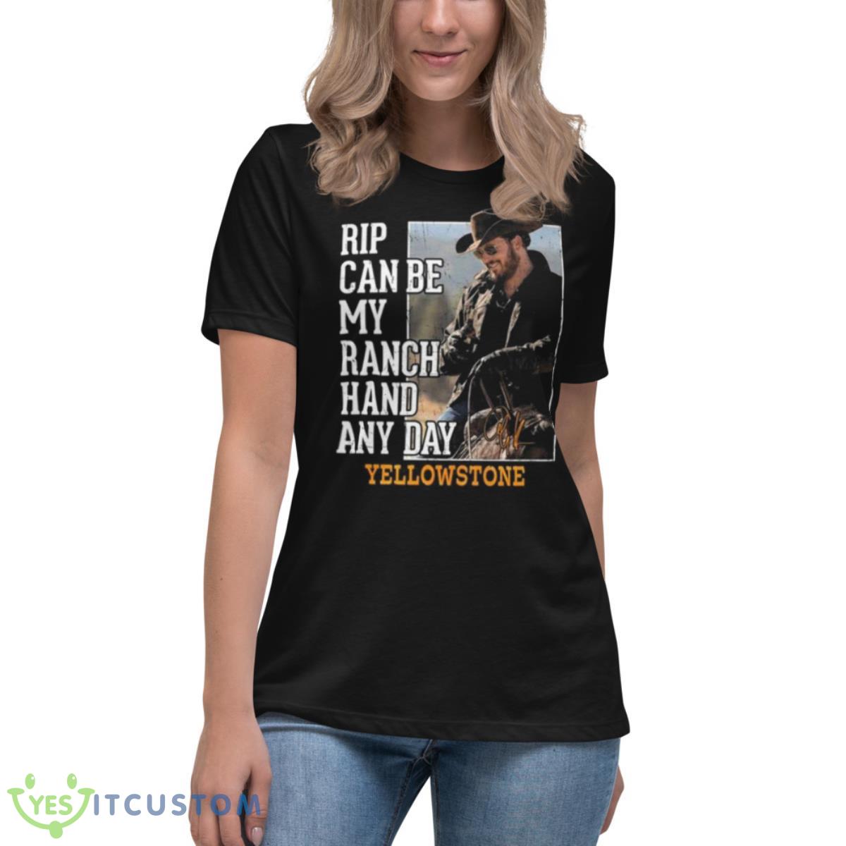 Rip Can Be My Ranch Hand Any Day Yellowstone Signature 2023 Shirt 6 Rip Can Be My Ranch Hand Any Day Yellowstone Signature 2023 Shirt - Women's Relaxed Short Sleeve Jersey Tee