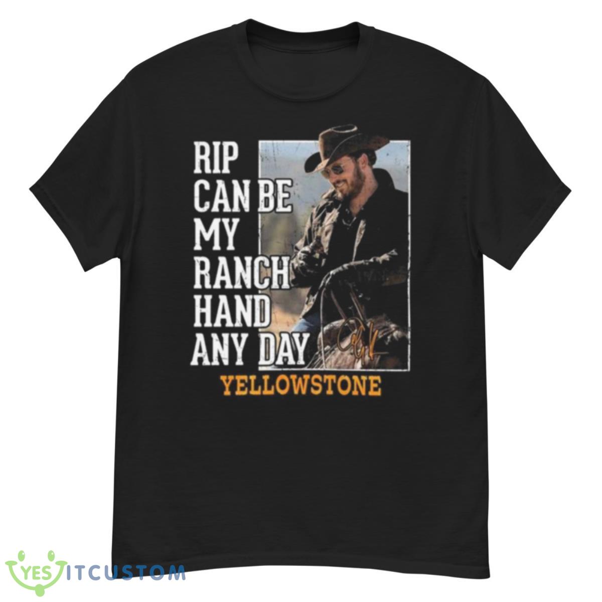 Rip Can Be My Ranch Hand Any Day Yellowstone Signature 2023 Shirt 12 Rip Can Be My Ranch Hand Any Day Yellowstone Signature 2023 Shirt - G500 Men’s Classic T-Shirt