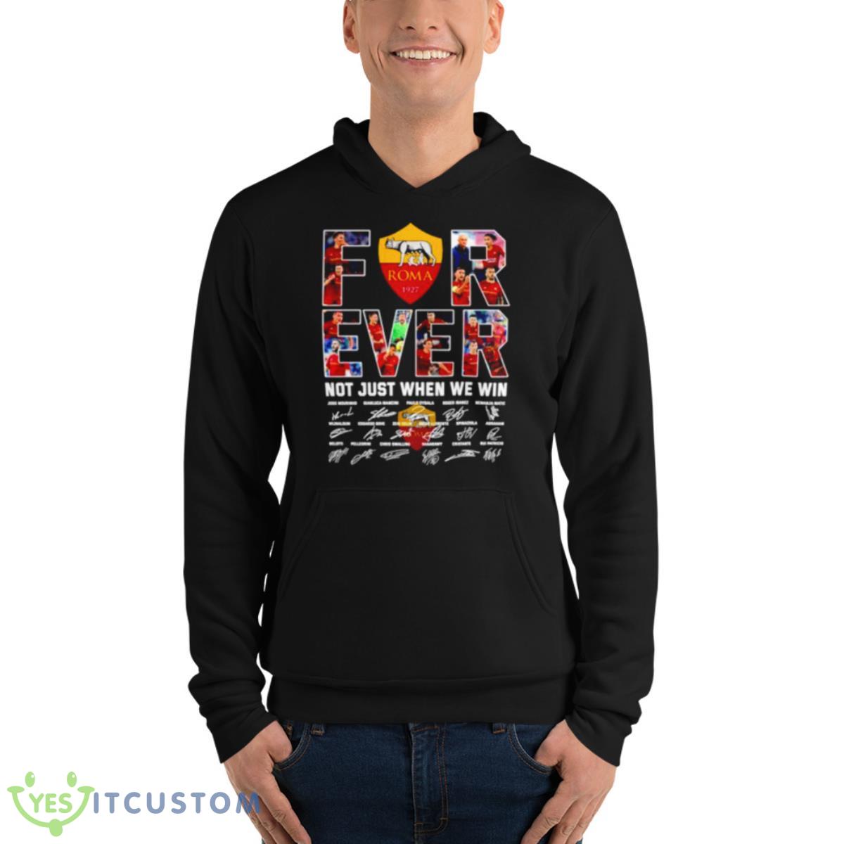 Roma Forever Not Just When We Win Signatures Shirt 4 Roma Forever Not Just When We Win Signatures Shirt - Unisex Fleece Pullover Hoodie