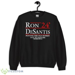Ron Desantis 24 Putting The Old Donkey Out To Pasture Shirt - Unisex Crewneck Sweatshirt