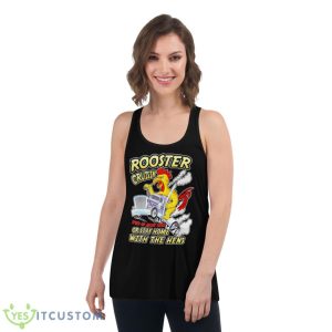 Rooster Cruisin’ Or Stay Home With The Hens Shirt - Women's Flowy Racerback Tank