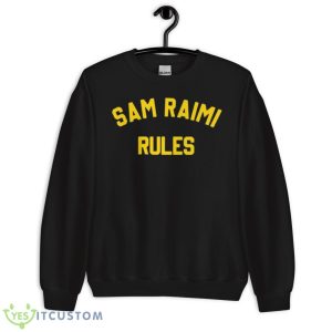 Sam Raimi Rules Shirt 8 Sam Raimi Rules Shirt - Unisex Crewneck Sweatshirt