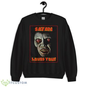Satan Loves You Exorcist Linda Blair shirt - Unisex Crewneck Sweatshirt