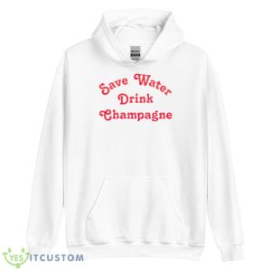 Save Water Drink Champagne Shirt - Unisex Heavy Blend Hooded Sweatshirt