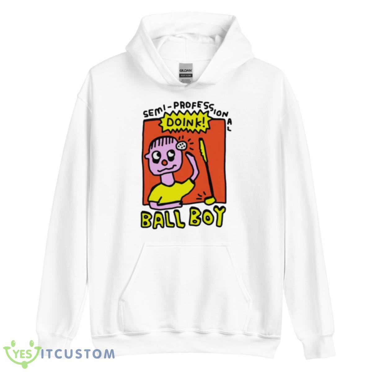 Semi Professional Doink Ball Boy Shirt 3 Semi Professional Doink Ball Boy Shirt - Unisex Heavy Blend Hooded Sweatshirt