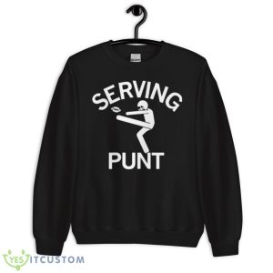 Serving Punt Shirt - Unisex Crewneck Sweatshirt