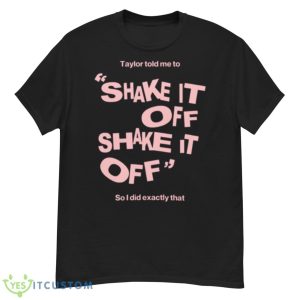Shake It Off Taylor Shirt - G500 Men’s Classic T-Shirt