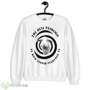 Sheep The Real Pandemic Is How Stupid Everyone Is Shirt - Unisex Heavy Blend Crewneck Sweatshirt