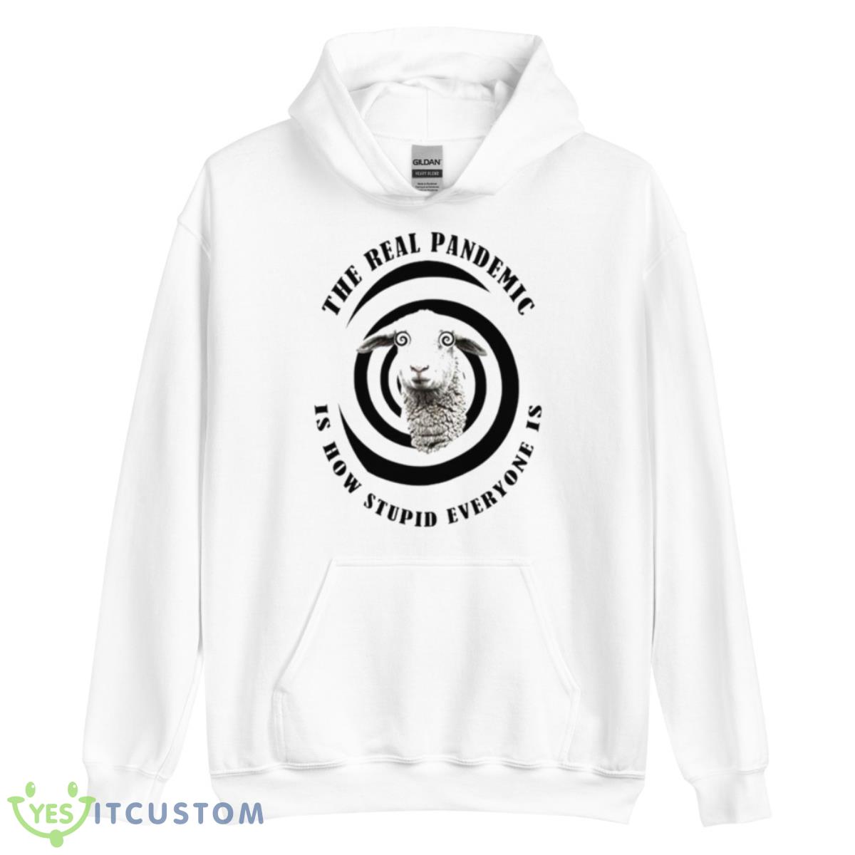 Sheep The Real Pandemic Is How Stupid Everyone Is Shirt 3 Sheep The Real Pandemic Is How Stupid Everyone Is Shirt - Unisex Heavy Blend Hooded Sweatshirt