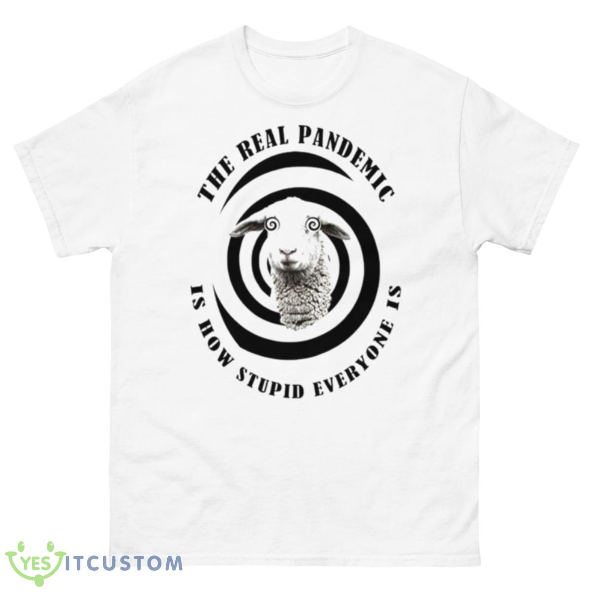 Sheep The Real Pandemic Is How Stupid Everyone Is Shirt 10 Sheep The Real Pandemic Is How Stupid Everyone Is Shirt - 500 Men’s Classic Tee Gildan