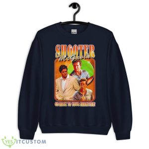 Shooter McGavin Go Back To Your Shanties Shirt 7 Shooter McGavin Go Back To Your Shanties Shirt - Unisex Crewneck Sweatshirt-1