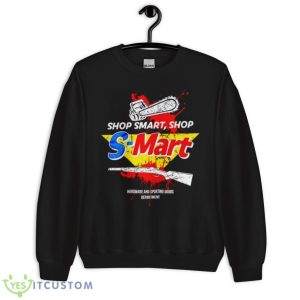 Shop Smart Shop S Mart Hardware And Sporting Goods Department Shirt 8 Shop Smart Shop S Mart Hardware And Sporting Goods Department Shirt - Unisex Crewneck Sweatshirt