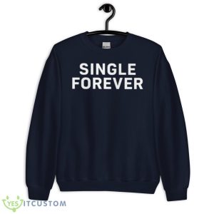 Single Forever Shirt - Unisex Crewneck Sweatshirt-1