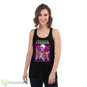 Skeleton I Don’t Have A Gender I Have Anxiety Shirt - Women's Flowy Racerback Tank