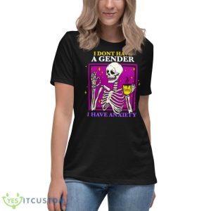 Skeleton I Don’t Have A Gender I Have Anxiety Shirt - Women's Relaxed Short Sleeve Jersey Tee