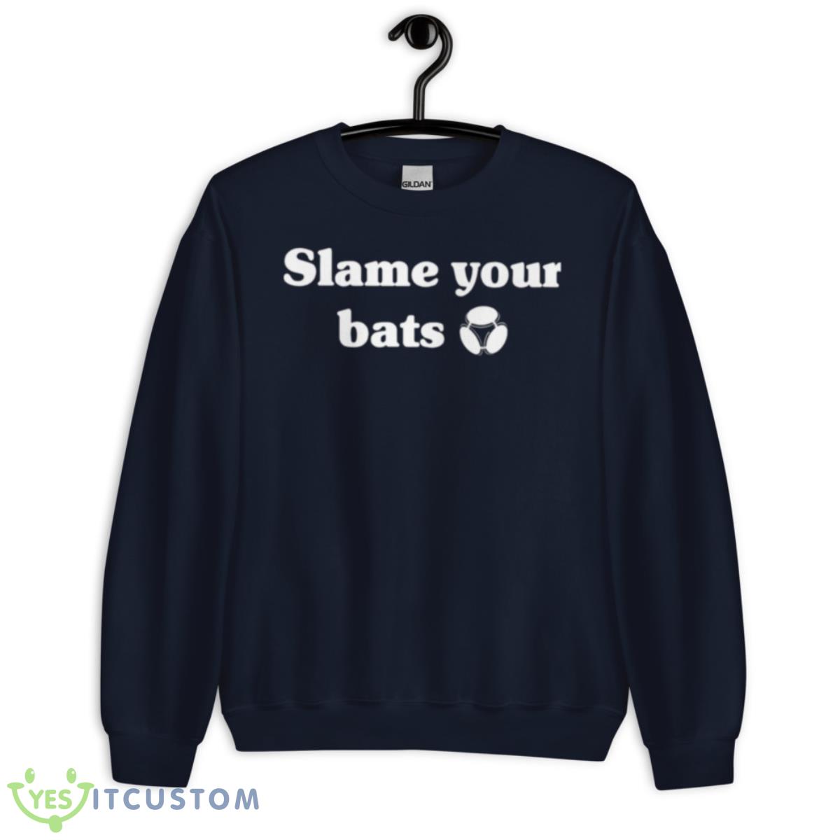 Slam Your Bats Shirt 2 Slam Your Bats Shirt - Unisex Crewneck Sweatshirt-1