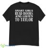 Smart Girls Read Books And Listen To Taylor Shirt - G500 Men’s Classic T-Shirt