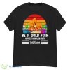 Soccer Be A Goldfish Ted Lasso Shirt - G500 Men’s Classic T-Shirt