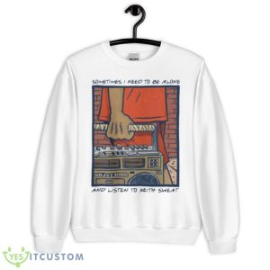 Sometimes I Need To Be Alone & Listen To Keith Sweat Shirt - Unisex Heavy Blend Crewneck Sweatshirt