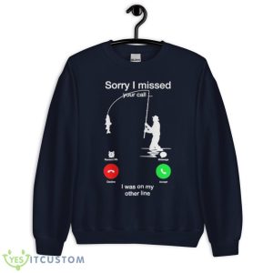 Sorry I Missed Your call I Was on my other line shirt - Unisex Crewneck Sweatshirt-1