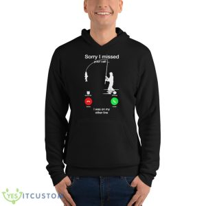 Sorry I Missed Your call I Was on my other line shirt - Unisex Fleece Pullover Hoodie