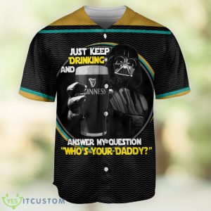Star Wars Darth Vader Just Keep Drinking And AnStar Warser My Question Who’s Your Daddy Baseball Jersey Shirt For Men And Women Product Photo 1