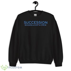 Succession Season 4 Cast And Crew Shirt - Unisex Crewneck Sweatshirt