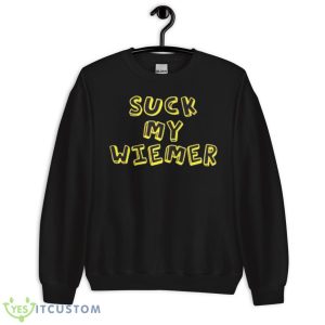 Suck My Wiener Shirt - Unisex Crewneck Sweatshirt