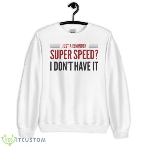 Super Speed I Don’t Have It Legends Of Tomorrow Shirt - Unisex Heavy Blend Crewneck Sweatshirt