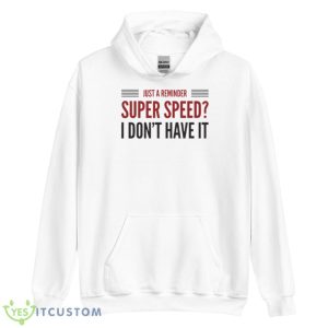 Super Speed I Don’t Have It Legends Of Tomorrow Shirt - Unisex Heavy Blend Hooded Sweatshirt