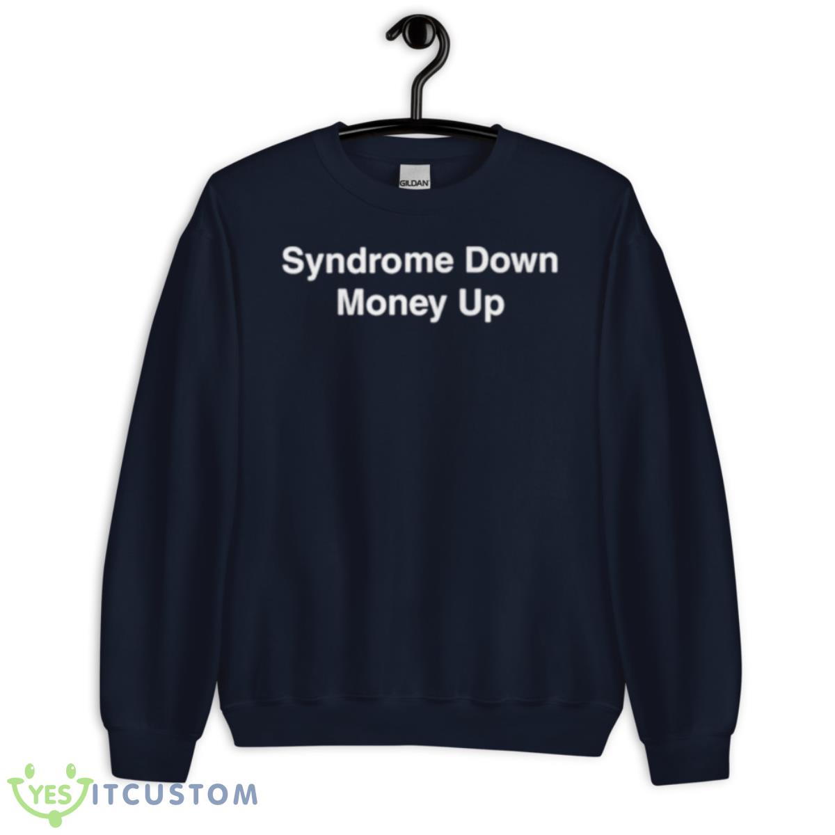 Syndrome Down Money Up Shirt 2 Syndrome Down Money Up Shirt - Unisex Crewneck Sweatshirt-1