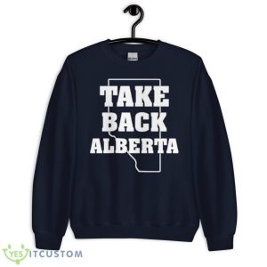 Take Back Alberta Shirt - Unisex Crewneck Sweatshirt-1