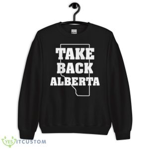 Take Back Alberta Shirt - Unisex Crewneck Sweatshirt
