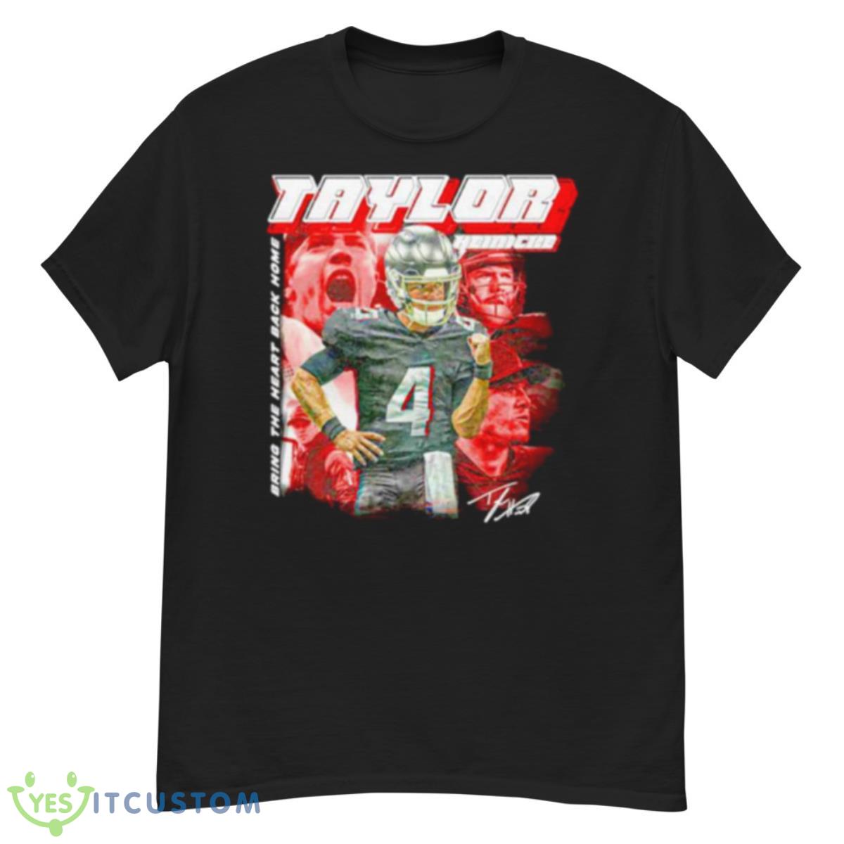 Taylor Heinicke Bring The Heart Back Home Signature Shirt 12 Taylor Heinicke Bring The Heart Back Home Signature Shirt - G500 Men’s Classic T-Shirt