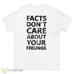 Text Ben Shapiro Facts Don’t Care Quote Shirt - 500 Men’s Classic Tee Gildan