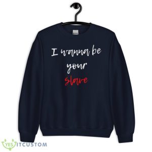 Text Design Maneskin I Wanna Be Your Slave Shirt - Unisex Crewneck Sweatshirt-1