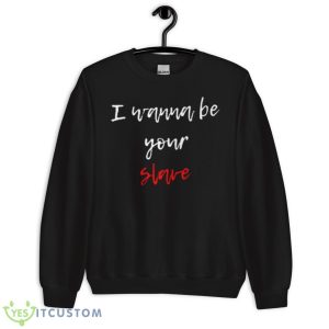 Text Design Maneskin I Wanna Be Your Slave Shirt - Unisex Crewneck Sweatshirt