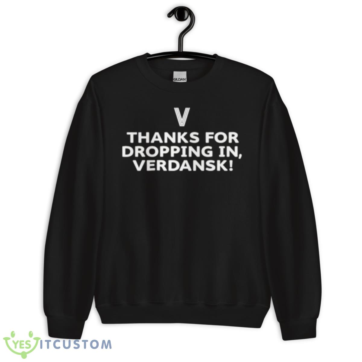 Thanks For Dropping In Verdansk shirt 13 Thanks For Dropping In Verdansk shirt - Unisex Crewneck Sweatshirt