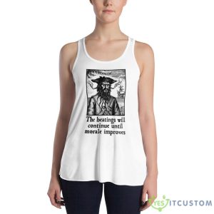 The Beatings Will Continue Until Morale Improves shirt - 8800 Women's Flowy Racerback Tank