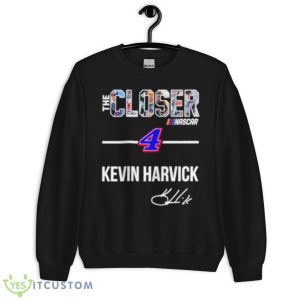 The Closer Kevin Harvick 4 Signature Shirt - Unisex Crewneck Sweatshirt