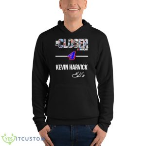 The Closer Kevin Harvick 4 Signature Shirt - Unisex Fleece Pullover Hoodie